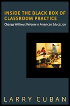 Cover of 'Inside the Black Box of Classroom Practice' by Larry Cuban 