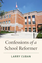 Cover of 'Confessions of a School Reformer' by Larry Cuban 