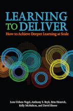 Cover of 'Learning to Deliver' by Lora Cohen-Vogel, Anthony  S. Bryk, Erin Henrick, Kelly McMahon and David Sherer 